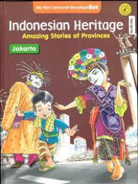 Indonesian heritage : Amazing stories of provinces : Jakarta