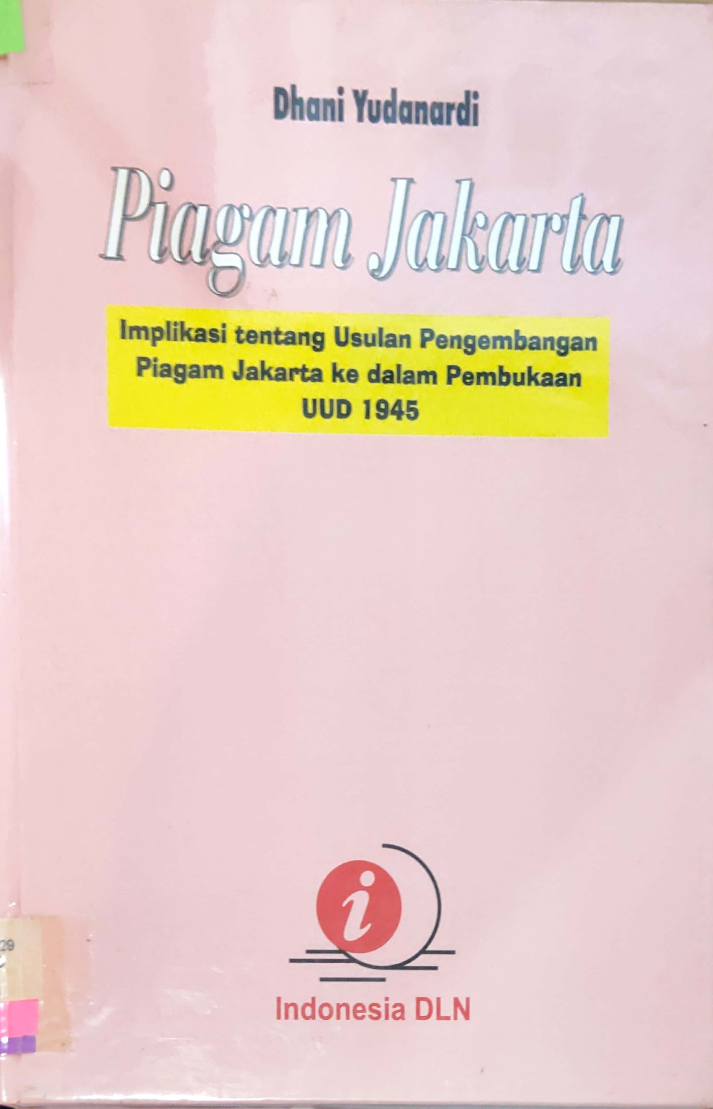 Piagam Jakarta : Implikasi Tentang Usulan Pengembangan Piagam Jakarta Ke dalam Pembukaan UUD 1945