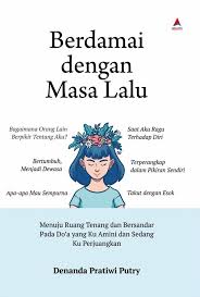Berdamai dengan masa lalu : menuju ruang tenang dan bersandar pada do'a yang Ku amini dan sedang Ku perjuangkan