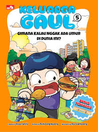 Keluarga gaul 5 : bagaimana kalau nggak ada umur di dunia ini?