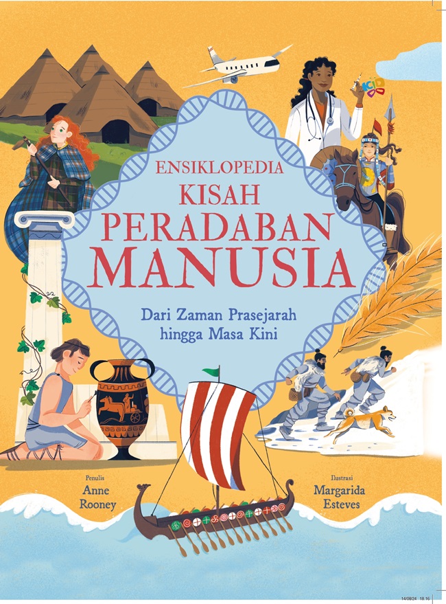 Ensiklopedia kisah peradaban manusia / Anne Rooney ; ilustrasi, Margarida Esteves ; penerjemah, Winda Dwiastuti ; penyunting, Dian Savitri dan Pradikha Bestari