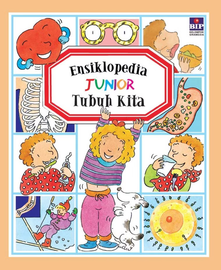 Ensiklopedia junior :  tubuh kita / Emilie Beaumont ; pengalih bahasa, Diah Kartini Lasman ; penyunting, Gabriella Felicia dan Damar Sasongko