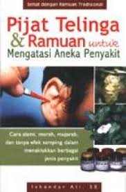 Pijat Telinga dan Ramuan untuk Mengatasi Aneka Penyakit : Sehat dengan Ramuan Tradisional