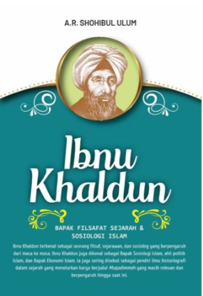 Ibnu Khaldun : bapak filsafat sejarah & sosiologi Islam