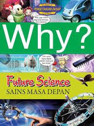 Why? Future Science - Sains Masa Depan