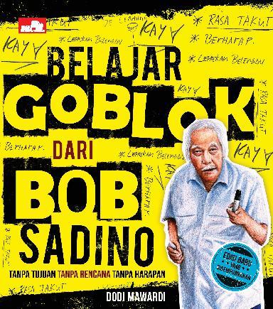 Belajar goblok dari Bobo Sadino :  tanpa tujuan, tanpa rencana, tanpa harapan