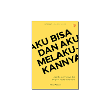 Aku bisa dan aku melakukannya : agar berani, percaya diri, berpikir positif, dan sukses