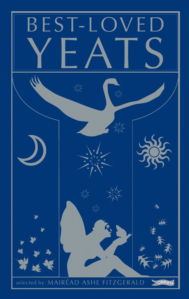 Best-Loved Yeats :  William Butler Yeats / W. B. Yeats ; editor, Mairead Ashe Fitzgerald