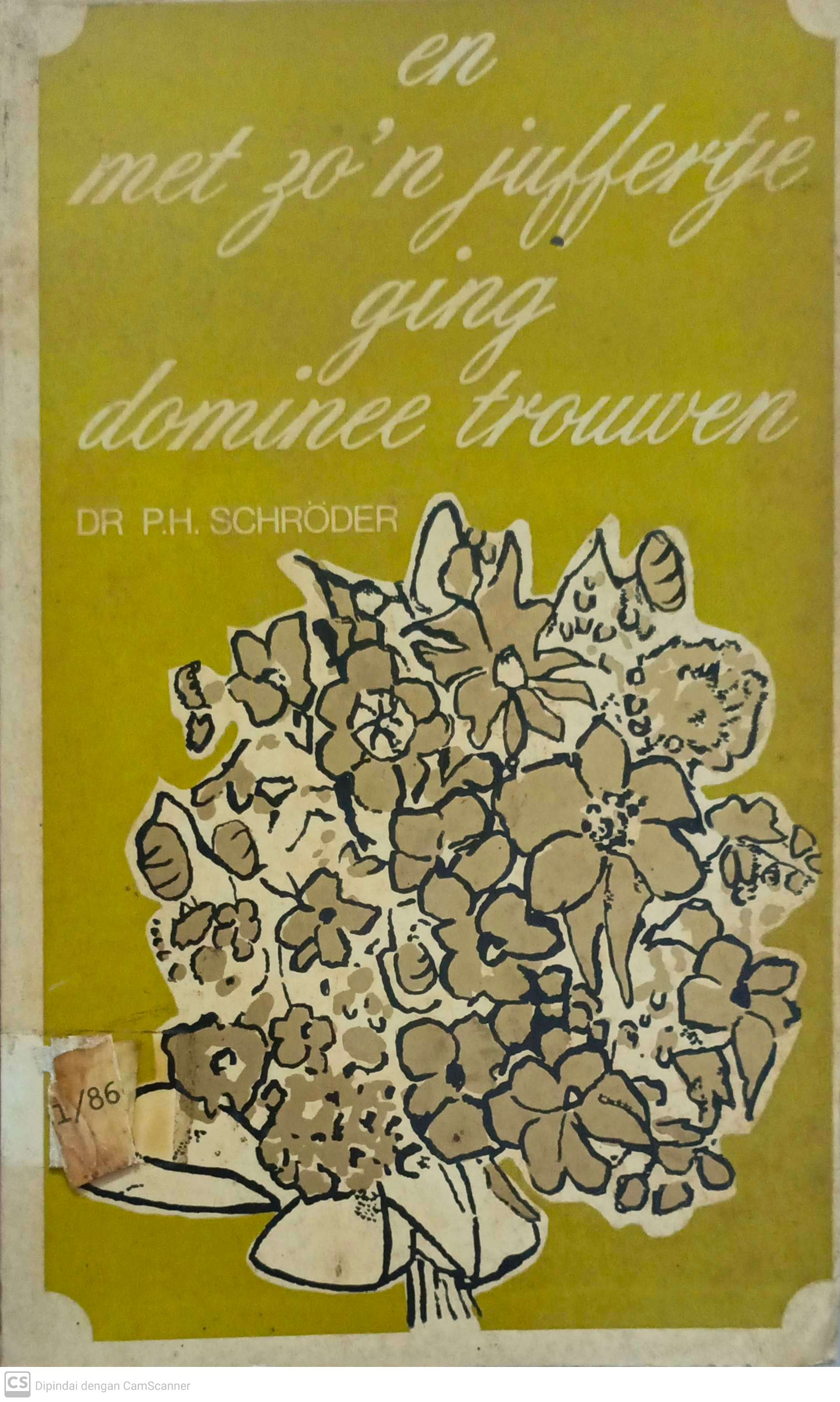 En met zo'n juffertje ging dominee trouwen / P.H. Schoroder
