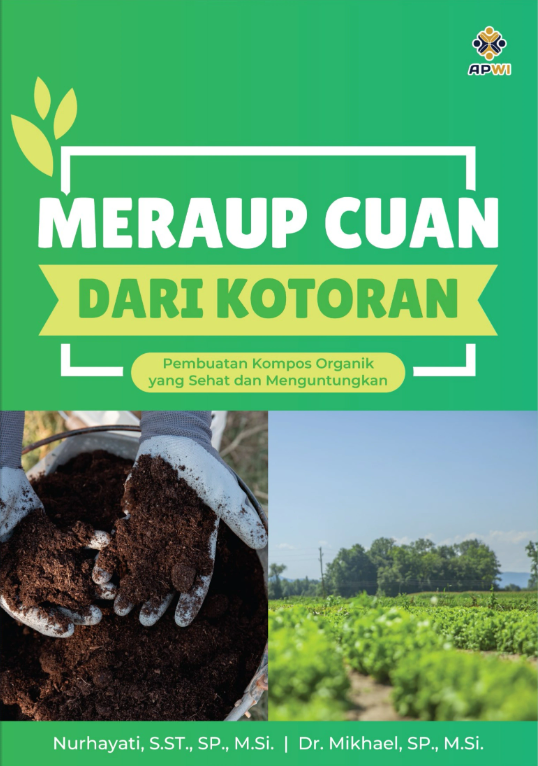 Meraup cuan dari kotoran : pembuatan kompos organik yang sehat dan menguntungkan