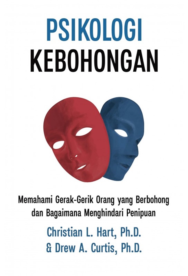 Psikologi kebohongan : memahami gerak-gerik orang yang berbohong dan bagaimana menghindari penipuan