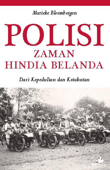 Polisi zaman hindia Belanda : Dari Kepedulian dan ketakutan