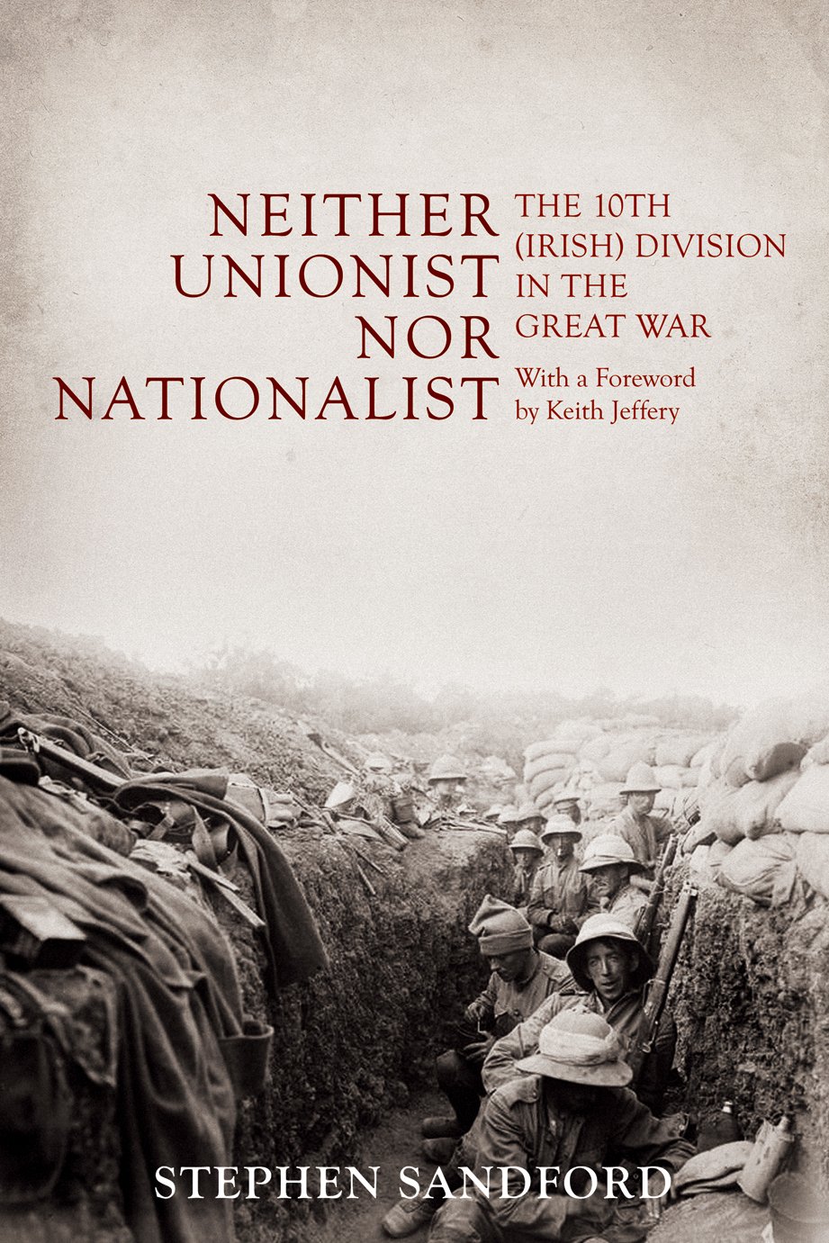 Neither unionist nor nationalist :  the 10th (Irish) division in the great war 1914-1918