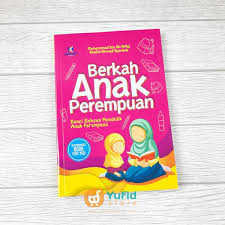 Berkah anak perempuan : Kunci sukses mendidik anak perempuan