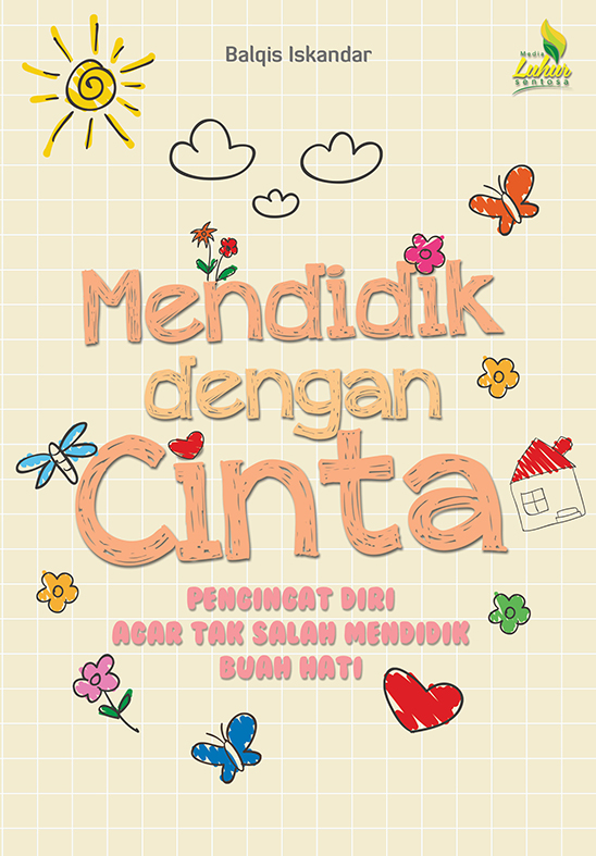 Mendidik dengan cinta / Balqis Iskandar ; Penyunting, Mohammad Edi Susanto