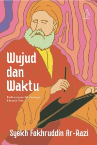 Wujud dan waktu : perbincangan-perbincangan filosofis timur