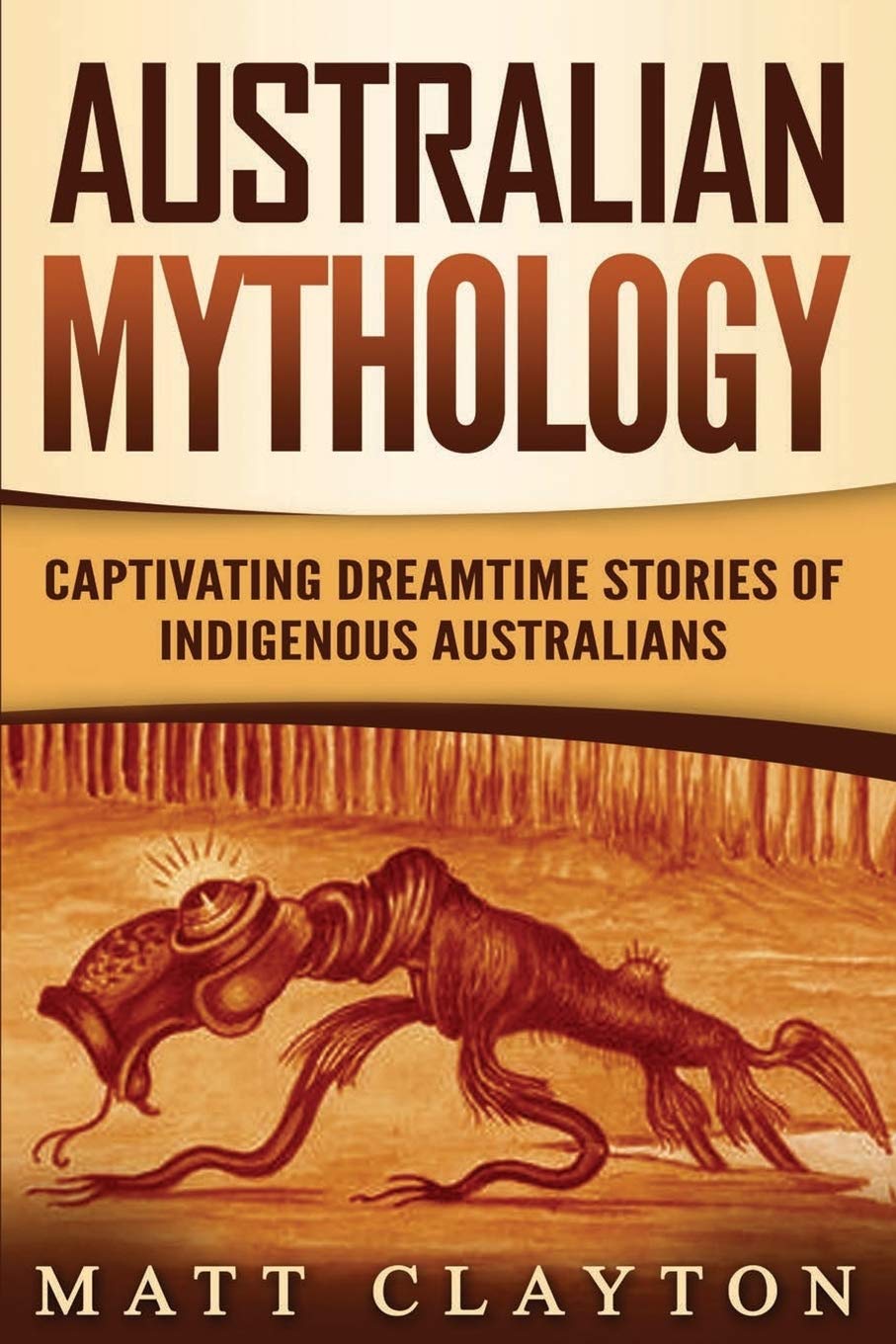Australian mythology :  captivating dreamtime Stories of indigenous Australians