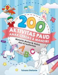 200 Aktivitas PAUD anak cerdas dan mandiri : melatih motorik halus dan kreativitas