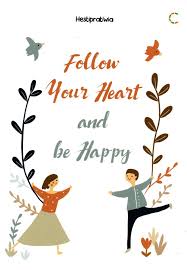 Follow your heart and be happy
