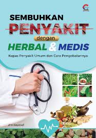 Sembuhkan penyakit dengan herbal & medis : kupas penyakit umum dan cara pengobatannya