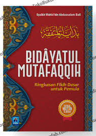 Bidayatul mutafaqqih : ringkasan fikih dasar untuk pemula