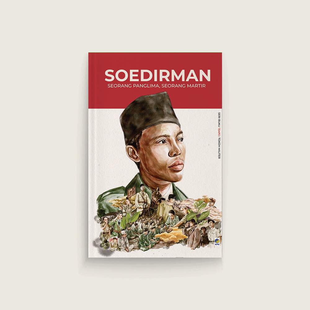 Seri buku tempo : Soedirman : seorang Panglima, seorang Martir