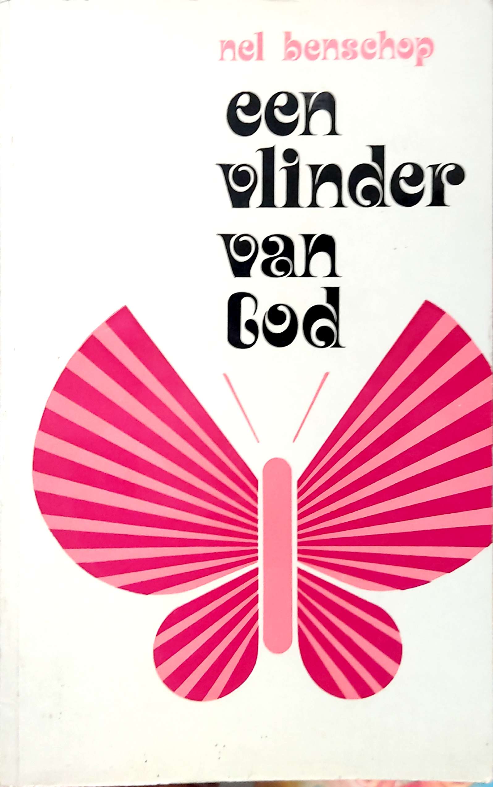 Een Vlinder van God / Nel Benschop