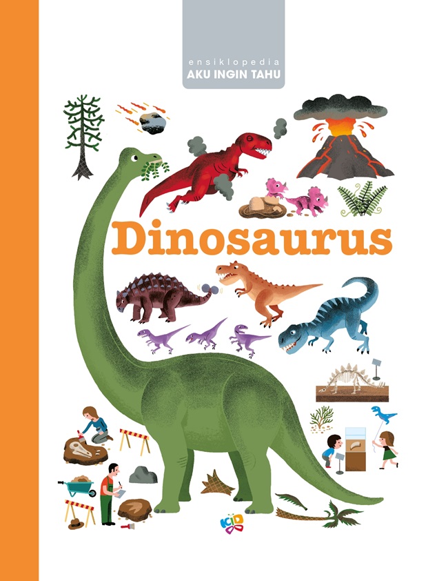 Ensiklopedia aku ingin tahu :  Dinosaurus / Pascale Hedelin ; ilustrasi, Robert Barborini, Didier Balicevic, Benjamin Becue, Sylvia Bessard ; penerjemah, Nurlita Maharani ; penyunting, Dian Savitri dan Pradikha Bestari
