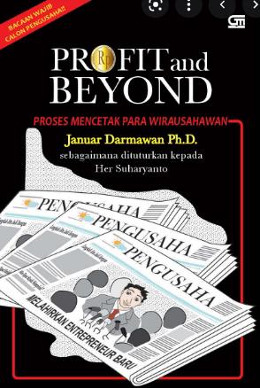 Profit and beyond : Proses mencetak para wirausahawan