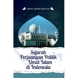 Sejarah perjuangan politik umat Islam di Indonesia