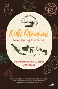 Koki otonomi : resep memajukan pemda