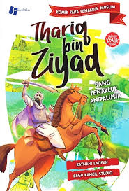 Komik Thariq Bin Ziyad : sang penakluk Andalusia