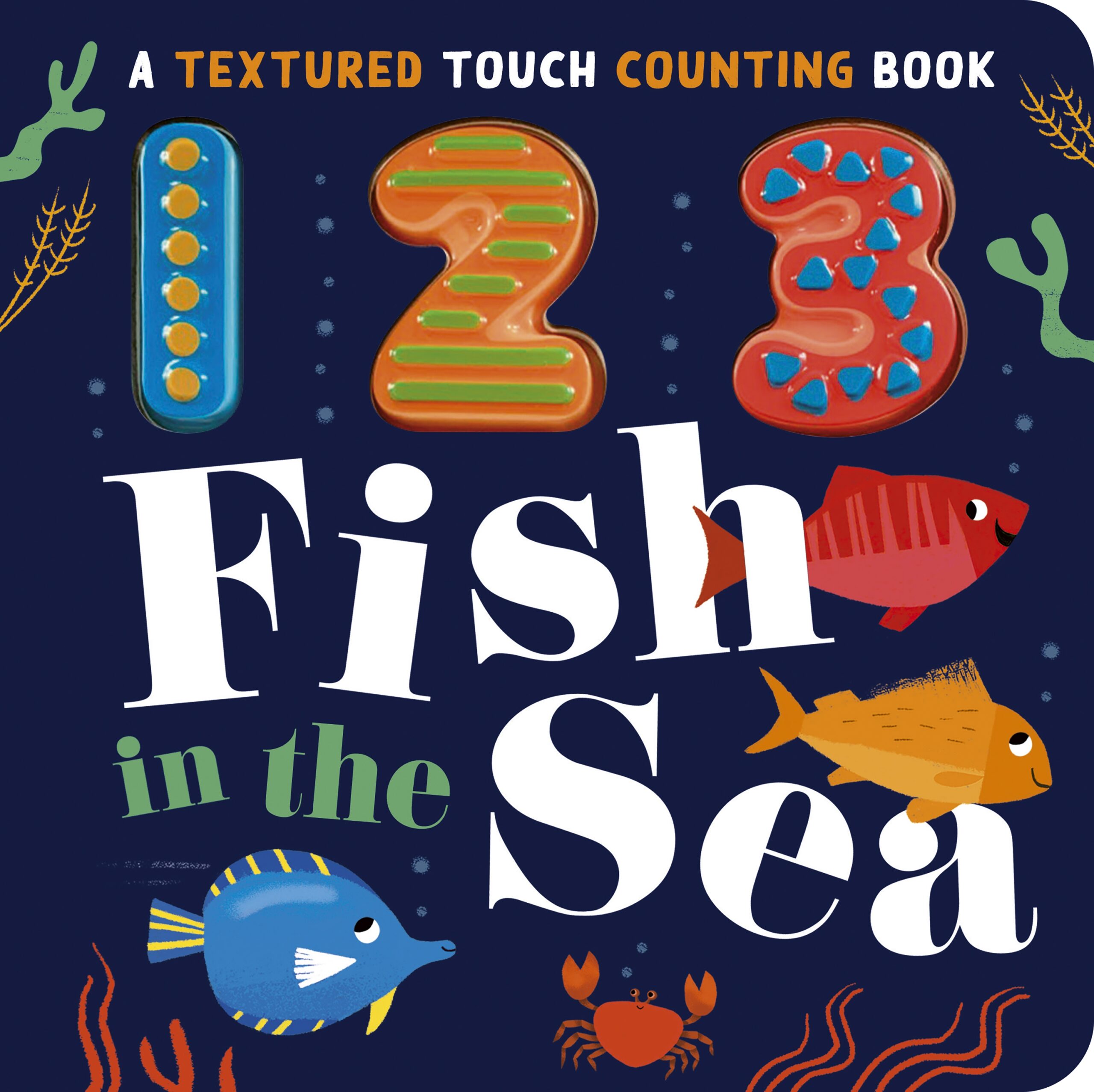 123 Fish in the Sea :  a textured touch counting book