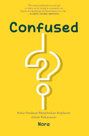 Confused :  buku panduan menemukan kejelasan dalam kekacauan