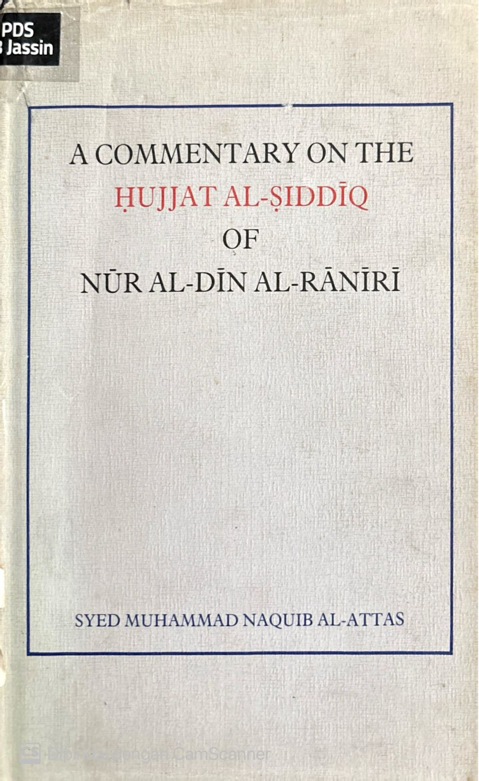 A Commentary on the Hujjat al Siddiq of Nur al Din al Raniri