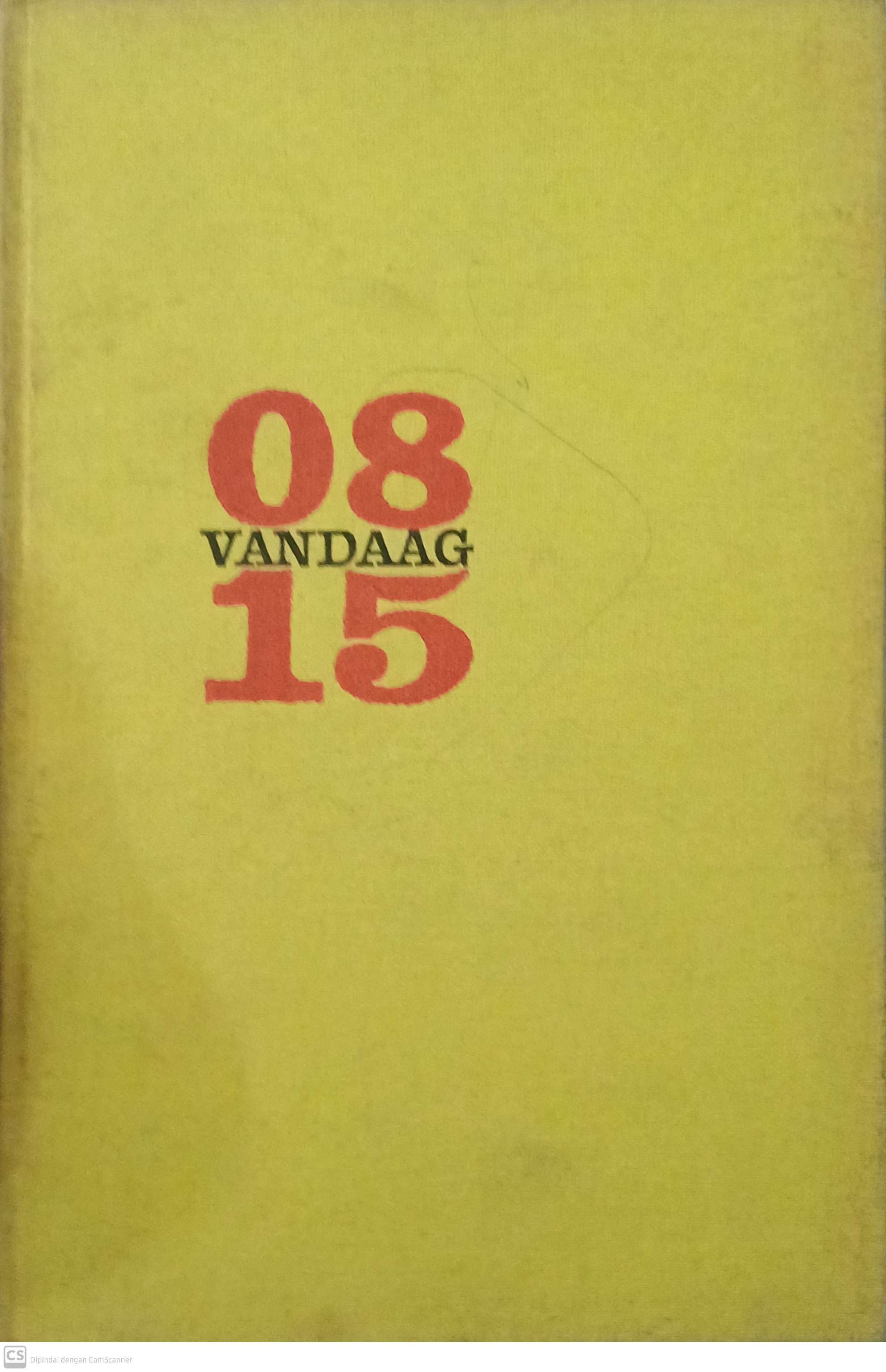 08.15 vandaag / Hans Hellmut Kirst ; penerjemah, J.F. Kliphuis