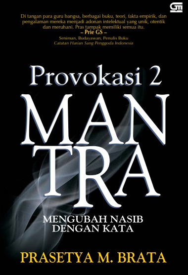 Provokasi 2 mantra :  mengubah nasib dengan kata / Prasetya M. Brata