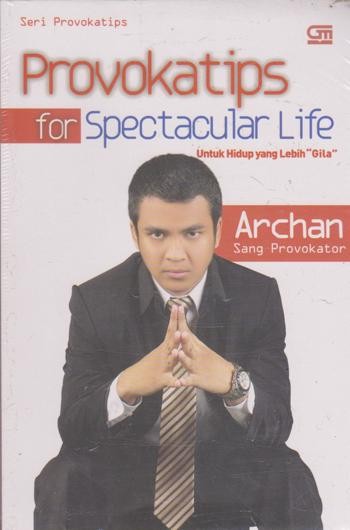 Provokatips for spectacular life : untuk hidup yang lebih "gila"