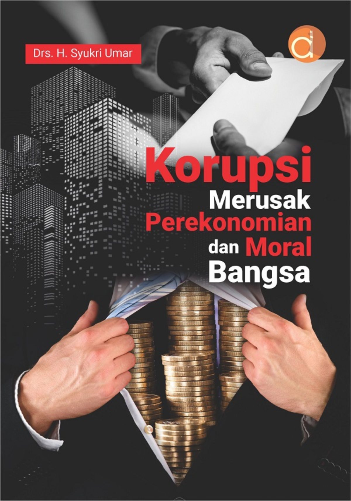 Korupsi merusak perekonomian dan moral bangsa
