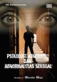 Psikologi Abnormal dan Abnormalitas Seksual / Katini Kartono
