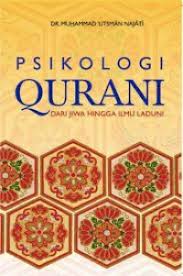 Psikologi Qurani : dari jiwa hingga ilmu laduni