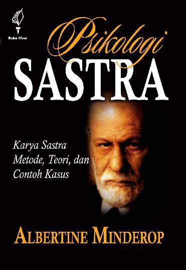 Psikologi sastra :  karya sastra, metode, teori, dan contoh kasus / Albertine Minderop