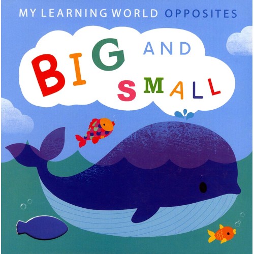 My Learning World Opposites : Big and Small