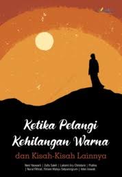 Ketika pelangi kehilangan warna dan kisah-kisah lainnya