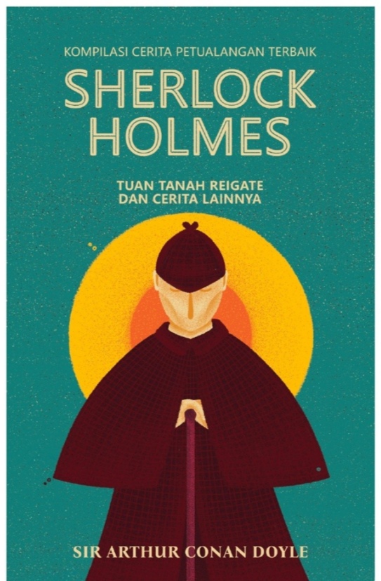 Tuan tanah reigate dan cerita lainnya : Kumpulan cerita petualangan terbaik Sherlock Holmes