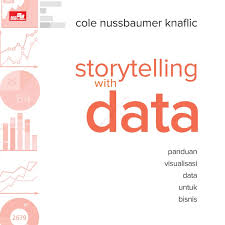 Storytelling with data : a data visualization guide for business professionals