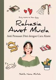 Rahasia awet muda :  anti penuaan dini dengan cara alami