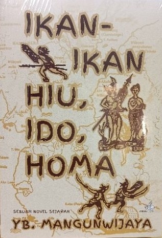 Ikan-Ikan Hiu, Ido, Homa ( Sebuah Novel Sejarah )