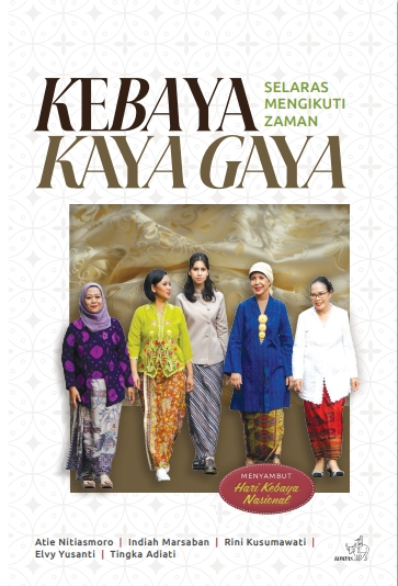 Kebaya kaya gaya : selaras mengikuti zaman