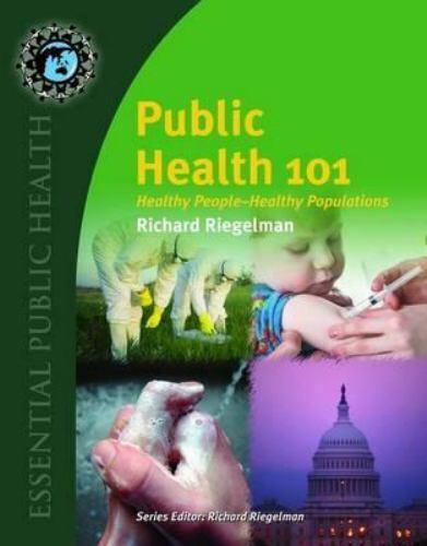 Public health 101 : healthy people-healthy populations / Richard Riegelman